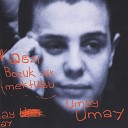 Umay Umay - Kalbim Ac d