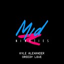Kyle AleXander feat Amy Holloway - Greedy Love Original Mix