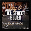 Ray D - Ill Street Blues Scott Morter Ill Remix