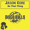 Jason Core - Do That Thing Original Mix