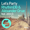 RhythmDB Alexander Orue feat John O - Let s Party Ocean Drive Extended Mix