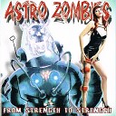 Astro Zombies - Kill Them All
