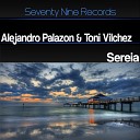 Alejandro Palazon Toni Vilchez - Sereia Original Mix