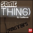 Masters - Something To Believe Extended Mix