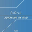 SuReaL - Always On My Mind Radio Edit