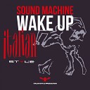Sound Machine - Wake Up Extended Mix