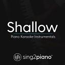 Sing2Piano - Shallow Lower Key Originally Performed by Lady Gaga Bradley Cooper Piano Karaoke…
