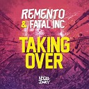 Fatal Inc Remento - Taking Over Radio Edit