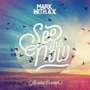 Mark With A K - See Me Now For What It s Worth Extended Mix