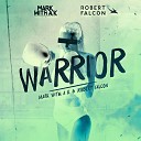 Mark With A K Robert Falcon - Warrior Extended Mix