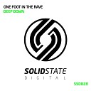 One Foot In The Rave - Deep Down Original Mix