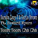 Karabo Lazy K Karla Brown feat Howard Myers - Boom Boom Cha Cha Radio Edit