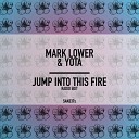 Mark Lower Yota - Jump Into This Fire Radio Edit