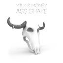 Milk Money - Ass Shake Original Mix