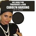 Tracebeatz Bob feat Carolyn Harding - Let It Flow Original Mix