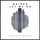 Naisko - Let Me Go Original Mix