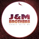 J M Brothers - Dance With Me Remix
