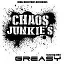 Chaos Junkies feat ARKIE - Greasy Original Mix