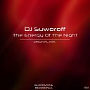 DJ Suworoff - The Energy Of The Night Original Mix