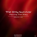 The Only Survivor - Paving The Way Original Mix