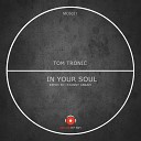 Tom Tronic - In Your Soul Original Mix
