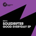 Soledrifter - Good Everyday Original Mix