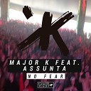 Major K feat Assunta - No Fear Original Mix