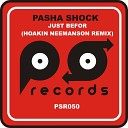 Pasha Shock - Just Befor Hoakin Neemanson Remix
