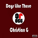 Christian G - Days Like These Original Mix