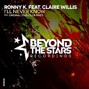 Ronny K feat Claire Willis - I ll Never Know Original Mix Beyond The Stars…