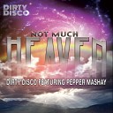 Dirty Disco feat Pepper MaShay - Not Much Heaven Dirty Disco Mainroom Remix