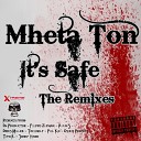 Mheta Ton - It s Safe Phil Kix Remix