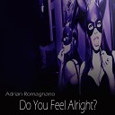 Adrian Romagnano - Do You Feel Alright Original Mix