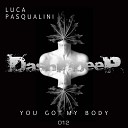 Luca Pasqualini - You Got My Body The Editor Remix