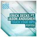 Erick Decks feat Jason Anousheh - Touch Your Hips Erick Decks Phat Disco Mix