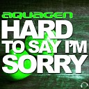 Aquagen - Hard to Say I m Sorry Gordon Doyle Remix Edit