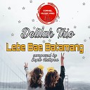 Delilah Trio - Lebe Bae Batamang