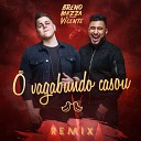Breno Mazza e Vicente feat DJ 900 - O Vagabundo Casou Remix