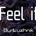 Burluzhnik - Feel It Extended Mix