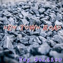 Toy Soldier feat South 9aw Mick Smokes - New Town Road