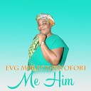 Evg Mrs Esther Ofori - Me Him