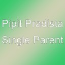 Pipit Pradista - Single Parent
