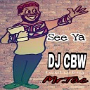 DJ CBW feat Mr Tac - See Ya
