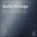 Dj Luis Garcia feat Fefeu Nando Cubano Edson - Guma Da Gugu