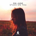 On June - Stuck On You Extended Mix