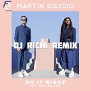 Martin Solveig feat Tkay Maidza - Do It Right (DJ RICHI Radio Remix)