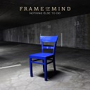 Frame of Mind - Nothing Else to Do Pyrroline Remix