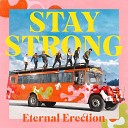 Eternal Erection - Stay Strong Remix