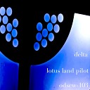 Lotus Land Pilot - Delta Original Mix