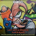 Lazy Ants MAGNVM - Slap Beans Disco Dikc Remix